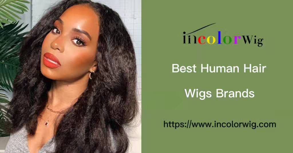 best human hair wigs brands